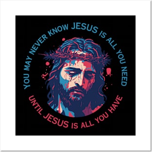 Jesus is All You Have Posters and Art